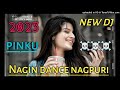 Nagin dancenew nagpuri dj song remix 2023full hard bass dance mixdj pinku babu manoharpur jkd