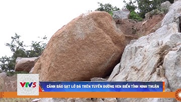 CẢNH BÁO SẠT LỞ ĐÁ TRÊN TUYẾN ĐƯỜNG VEN BIỂN TỈNH NINH THUẬN | VTV5