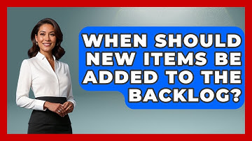 When Should New Items Be Added to the Backlog? | The Project Manager Toolkit News