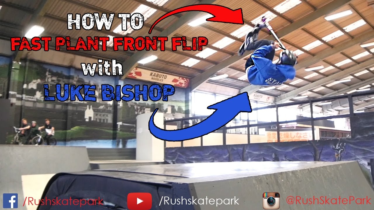 Rush Tutorial | Scooter | How to Fast Plant Front Flip ft. Luke Bishop