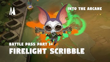 FIRELIGHT SCRIBBLE - BATTLE PASS INTO THE ARCANE: PART 1+  | TFT SET 13