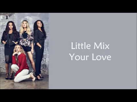 Little Mix - Your Love