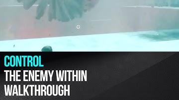 Control - Side Mission The Enemy Within and boss fight with Anchor Walkthrough