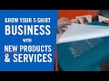 New Products and Services to Grow Your T-Shirt Business