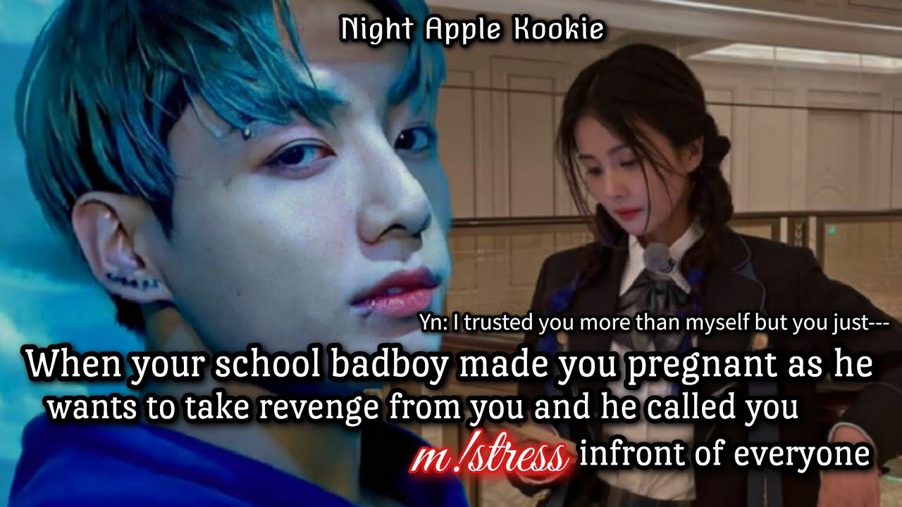 When your school badboy made you pregnant as he wants revenge & he call you m!stress infront of all