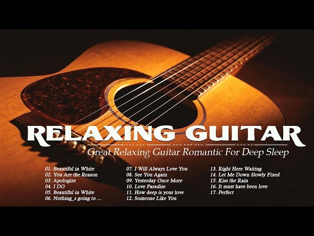 3 Hours Relaxing Guitar Music - Deeply Relaxing Guitar Music For A Romantic And Restful Sleep class=