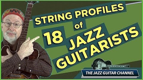 String Profiles of 18 Great Jazz Guitarists