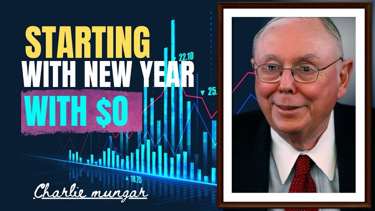 STARTING WITH NEW YEAR WITH $0 HOW CHARLIE MUNGER THINKING BUILT WEALTH FROM NOTHING STEP BY STEP