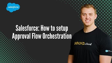Salesforce: How to setup Approval Flow Orchestration