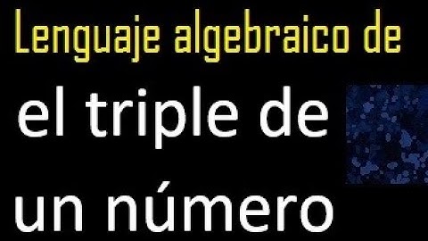 el triple de un número en lenguaje algebraico
