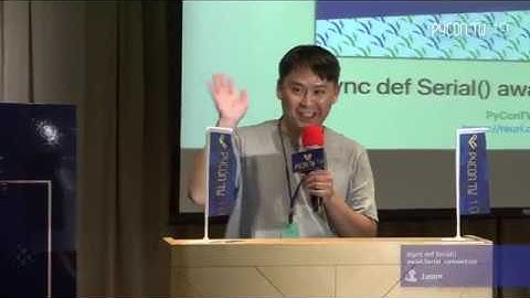 async def Serial() await Serial_connection – PyCon Taiwan 2019