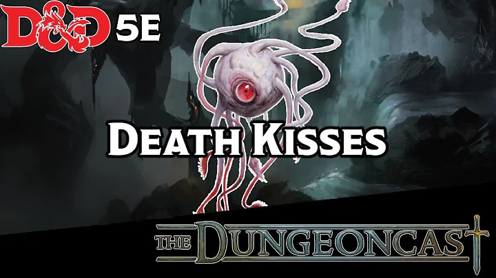 Deathkisses | D&D Monster Lore | The Dungeoncast Ep.222