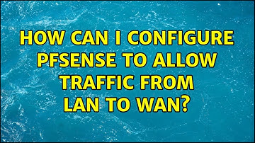 How can I configure pfSense to allow traffic from LAN to WAN?
