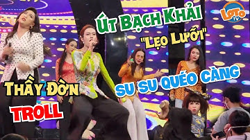 Út Bạch Khải "Nổi Giận" Thầy đờn Trai Đẹp TROLL Kêu lô tô "lẹo lưỡi" khiến SuSu quéo người "té ngửa"