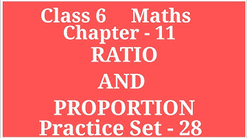 RATIO AND PROPORTION | CLASS 6 MATHS CHAPTER 11 PRACTICE SET - 28 |PROBLEM SUMS| #ARCHANAGODSEPADWAL