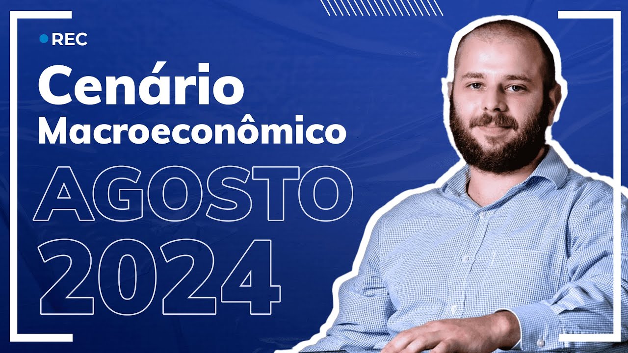 Cenário macroeconômico para agosto e perspectivas para 2025 - YouTube