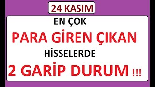 24 Kasim En Çok Para Gi̇ren Çikan Hi̇sselerde 2 Gari̇p Durum Bist Borsa Para Şi̇rket Coin Share