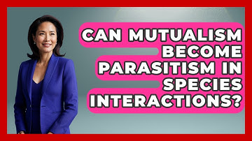 Can Mutualism Become Parasitism In Species Interactions? - Explaining Ecology