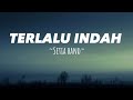 Setia Band - Terlalu Indah (Lirik)