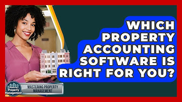 Which Property Accounting Software Is Right For You? - Mastering Property Management