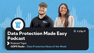 S2 Ep17: GDPR Radio- News of the week
