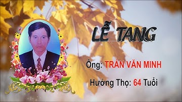 Lễ tang ông: Trần Văn Minh, Ấp Bào Sơn, Xã Lý Văn Lâm, TP Cà Mau, Tỉnh Cà Mau