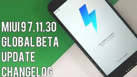 MIUI 9 7.11.30 Global Beta ROM  Update ChangeLogs,With Improved System Stability and Fixed Bugs.