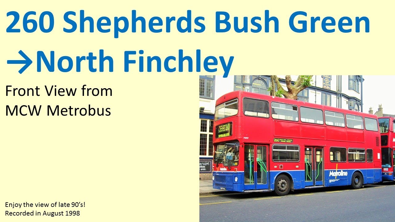 【MCW Metrobus】260 Shepherds Bush Green to North Finchley