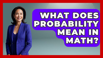 What Does Probability Mean In Math? - The Friendly Statistician