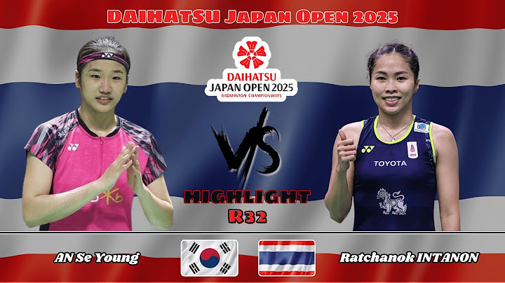 รอบ 32 คน | รัชนก อินทนนท์ (ไทย) พบ อัน เซยอง (เกาหลีใต้) | แบดมินตัน เจแปน โอเพ่น 2025