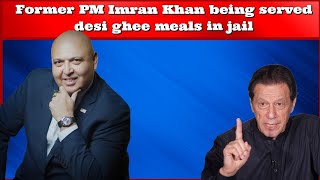 #SajidTarar Former PM Imran Khan being served desi ghee meals in jail #ArzooKazmi