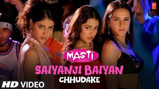 Saiyanji Baiyan Chhudake - Video Song | Masti | Anand Raj Anand | Genila D'souza, Amrita Rao, Tara S