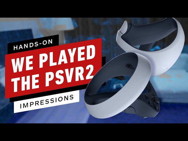 PlayStation VR 2 - The Final Hands-on Preview