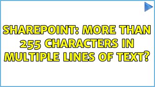 Sharepoint: More than 255 characters in multiple lines of text? (3 Solutions!!)