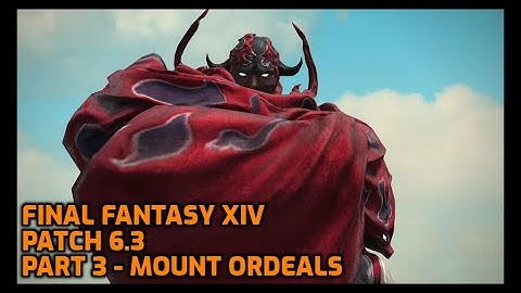 Final Fantasy XIV - Patch 6.3 - MSQ Part 3 - Mount Ordeals