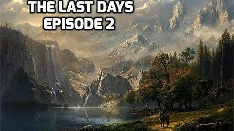 The Last Days Mod Episode 2 The War Begins!