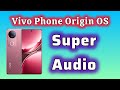 Super Audio for Vivo Origin OS like Dolby Atmos