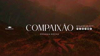Rosania Rocha - Compaixão (Video Oficial)