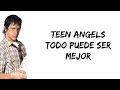 Teen Angels - Todo puede ser mejor (feat. Nicolas Vazquez) (letra)