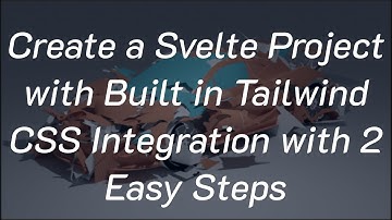 Automatically Create a Svelte Project with Tailwind CSS Integration with only 2 Steps