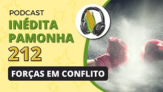 Forças em conflito - INÉDITA PAMONHA 212