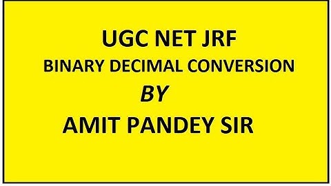 PAPER 1 UGC NET JRF - BINARY DECIMAL CONVERSION BY AMIT PANDEY SIR