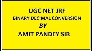 PAPER 1 UGC NET JRF - BINARY DECIMAL CONVERSION BY AMIT PANDEY SIR