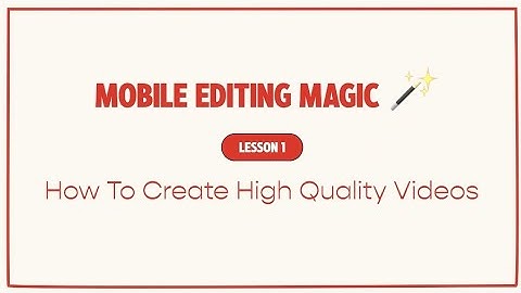 How To Create High Quality Videos | Lesson 1 | Mobile Video Editing Full Course By Tina Lee