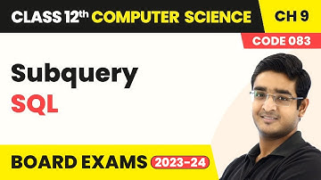 Subquery - Structured Query Language (SQL) | Class 12 Computer Science Chapter 9 | CBSE 2025-26