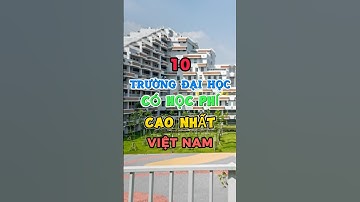 10 Trường Đại Học Có Học Phí Cao Nhất Việt Nam #vietnam #tintuc #trending