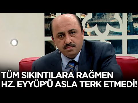 Tüm Sıkıntılara Rağmen Hz. Eyyüp'ün Yanından Ayrılmayan Vefakar Eş: Leyya Hatun... | O'nun İzinde