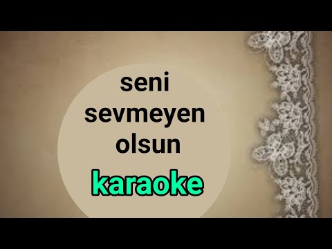 seni sevmeyen ölsün _ karaoke