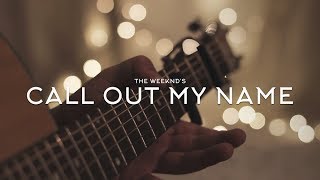 The Weeknd - Call Out My Name // Fingerstyle Guitar Cover - Dax Andreas chords