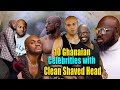 10 Ghanaian Celebrities with Clean Shaved Head